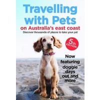 Travelling with pets on Australia&#39;s East Coast 5th Edition Book